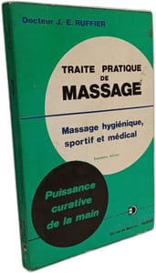 Traité pratique de massage - Massage hygiénique sportif médical - Puissance curative de la main - 3e éd
