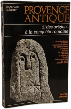 Provence antique 1 / des origines à la conquête romaine. Jean-Paul Clébert