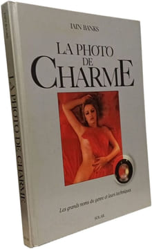 La Photo de Charme.Les grands nomds du genre et leurs techniques. Ian Banks