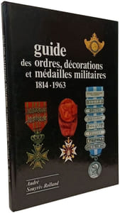 Guide des ordres décorations et médailles militaires françaises et étrangères - 1814-1963