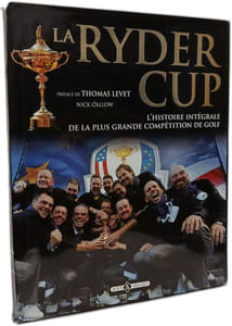 La Ryder Cup: L'histoire intégrale de la plus grande compétition de golf