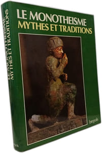 Le monotheisme mythes et traditions