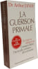 La gu&eacute;rison primale - Les mots ne suffisent pas. Comment lib&eacute;rer l'incroyable puissance des sentiments. Arthur Janov