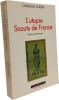 L'Utopie Scouts de France: Histoire d'une identit&eacute; collective catholique et sociale (1920-1995). Guerin-C