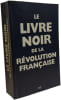 Le livre noir de la R&eacute;volution Fran&ccedil;aise. Escande Renaud  Chaunu Pierre  Storez-Brancourt Isabelle  Collectif  Brancourt Jean-Pierre