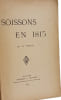 Soissons en 1815 -- extrait du bulletin de la soci&eacute;t&eacute; arch&eacute;o. scient. et hist. de Soissons TOME 17 - 3e s&eacute;rie 1910. R. Firino