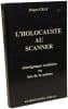 L'holocauste au scanner T&eacute;moignages oculaires ou lois naturelles --- 2e &eacute;d. revue et corrig&eacute;e. J&uuml;rgen Graf