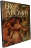Eros &agrave; Pomp&eacute;i : Le cabinet secret du mus&eacute;e de Naples. Michael Grant