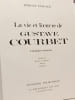 La vie et l'Oeuvre de Gustave Courbet catalogue raisonn&eacute;e - TOME II: peintures 1866-1877 dessins sculptures. ROBERT FERNIER