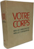 Votre corps : mille secrets mille dangers. Collectif