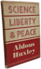 Science Liberty and Peace. ALDOUS HUXLEY