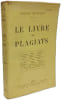 Le livre des plagiats - Montaigne.--Pascal.--La Rochefoucauld.--Corneille.--La ...