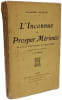 L'Inconnue de Prosper M&eacute;rim&eacute;e - sa vie et ses oeuvres authentiques. ALPHONSE LEFEBVRE