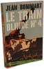 Le train blind&eacute; n&deg; 4. Jean Bommart