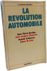 La R&eacute;volution automobile. Jean-Pierre Bardou  Jean-Jacques Chanaron  Patrick Fridenson  James M. Laux