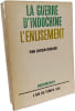La Guerre d'Indochine L'Enlisement. Lucien Bodard