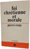 Foi chr&eacute;tienne et morale. pierre r&eacute;my