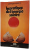 La pratique de l'&eacute;nergie solaire. Georges Leclerc