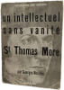 Un intellectuel sans vanit&eacute; : St Thomas More. Georges Hourdin