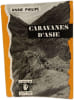Caravanes d'Asie. Anne Philippe