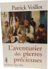 L'aventurier des pierres pr&eacute;cieuses: R&eacute;cit. Voillot Patrick
