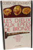 Les dieux aux &eacute;p&eacute;es de bronze. COSTA DE LOVERDO