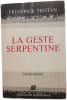 La Geste Serpentine. Fr&eacute;d&eacute;rick Tristan