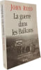 La guerre dans les balkans. Reed John
