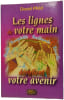 Les lignes de votre main d&eacute;voilent votre avenir. David Phild