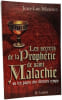 Les Secrets De La Prophetie De Saint Malachie. Les Papes Des Derniers Temps. Maxence Jean-Luc