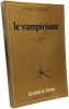 Le vampirisme - De la l&eacute;gende au r&eacute;el. ROBERT AMBELAIN