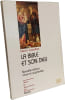 La Bible et son Dieu - nouvelle &eacute;dition augment&eacute;e. Cazelles Henri