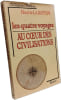 Les quatre voyages au coeur des civilisations. (de) Henri La Bastide