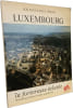 Luxembourg la forteresse &eacute;clat&eacute;e - monuments d'hier &agrave; visiter aujourd'hui : avec une &eacute;tude sur la vie quotidienne &agrave; Luxembourg &agrave; l'&eacute;poque ...