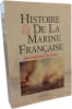 Histoire de la marine fran&ccedil;aise: Des origines &agrave; nos jours. Meyer  Acerra Martine