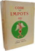 Code g&eacute;n&eacute;ral des imp&ocirc;ts. X. G. Renard et J. Edward