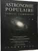Astronomie populaire - &eacute;dition enti&egrave;rement refaite. Camille Flammarion
