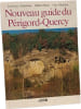 Nouveau guide du P&eacute;rigord-Quercy. Jean-Luc Aubarbier Michel Binet Guy Mandon