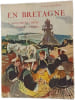 En Bretagne - De Saint-Brieuc &agrave; Brest et de Quimper &agrave; Vannes. Francis Gourvil