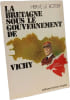 La Bretagne sous le gouvernement de Vichy : Une tentative de r&eacute;gionalisation. Le Boterf Guy