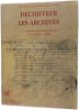 D&eacute;chiffrer les archives - 100 exercices pratiques XVI&egrave;me-XIX&egrave;me si&egrave;cles. G&eacute;rard d'Arundel de Cond&eacute;
