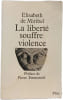 La libert&eacute; souffre violence. Elisabeth de Miribel