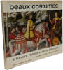 Beaux costumes &agrave; travers l'histoire de la peinture. pierre belv&egrave;s et fran&ccedil;ois mathey