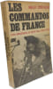 Les commandos de France les volontaires au b&eacute;ret bleu : 1944-1945. Maja Destrem
