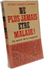 Ne plus jamais &ecirc;tre malade ! - Le secret de la long&eacute;vit&eacute;. DR MED. ROBERT G. JACKSON