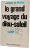 Le grand voyage du Dieu-Soleil. Jacques de Mahieu