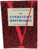 La Cinqui&egrave;me R&eacute;publique : Les dieux ont bu. Jean-Andr&eacute; Faucher
