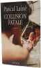 Collision fatale. Lain&eacute; Pascal