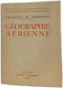 G&eacute;ographie a&eacute;rienne. Emmanuel de Martonne