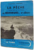 La p&ecirc;che &agrave; poste fixe et au lancer en M&eacute;diterran&eacute;e... et ailleurs. MAURICE CAUSSEL